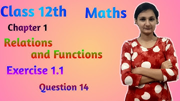 Relations and Functions chapter class 12 | Maths class 12th NCERT solutions | Ex.1.1Ques 14