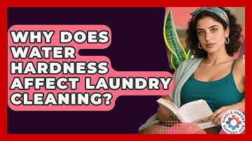 Why Does Water Hardness Affect Laundry Cleaning? - Single Parent Support Hub