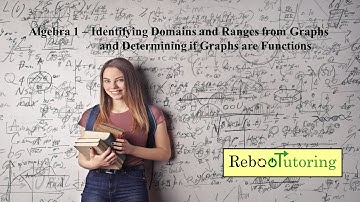 Algebra 1 - Identifying Domains and Ranges and Determining if Graphs are Functions