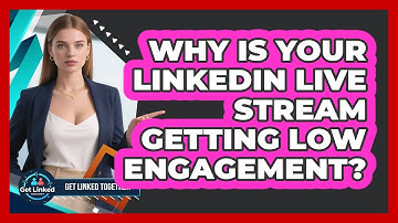 Why Is Your LinkedIn Live Stream Getting Low Engagement? - Get Linked Together