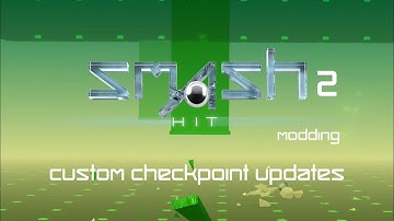 Smash Hit 2 Modding - Custom Checkpoint Updates (Almost Done!)