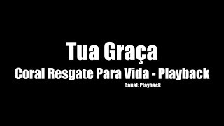 Tua Graça Coral Resgate Para Vida Playback