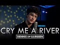 Cry me a river  dennis van aarssen michael bubl cover