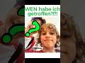Ratet mal, WEEEEN ich getroffen habe!