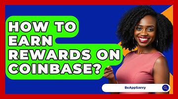 How To Earn Rewards On Coinbase? - Be App Savvy