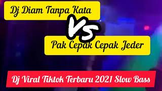 Dj Diam Tanpa Kata Vs Pak Cepak Cepak Jeder Dj Viral Tiktok Terbaru 2021 Slow Bass + Lirik.