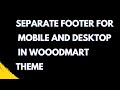 Separate footer for mobile and desktop using WoodMart theme | WordPress | WoodMart