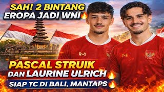 SAH! 2 BINTANG EROPA JADI WNI🔥PASCAL STRUIK DAN LAURINE ULRICK, SIAPA TC DI BALI, MANTAPS 🔥