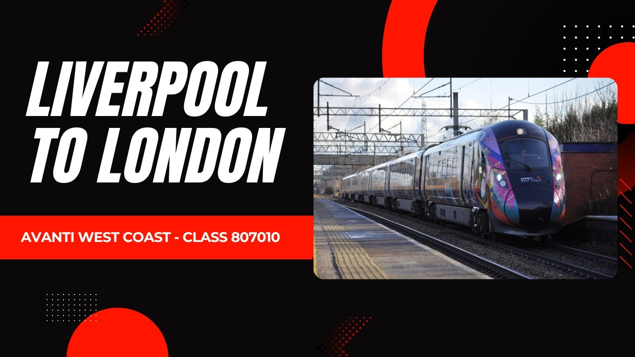 LIVERPOOL to LONDON with Avanti West Coast's NEW Class 807
