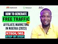 How to generate free traffic for affiliate marketing in nigeria 2023 affiiate marketing tutorial