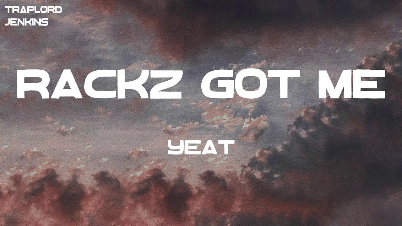 Yeat Rackz got më (feat. Gunna) (Lyrics) YouTube