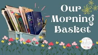 What Is In Our Morning Basket? | Teaching Multiple Children Family Style | Charlotte Mason Inspired