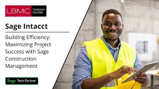 Building Efficiency: Maximizing Project Success with Sage Construction Management