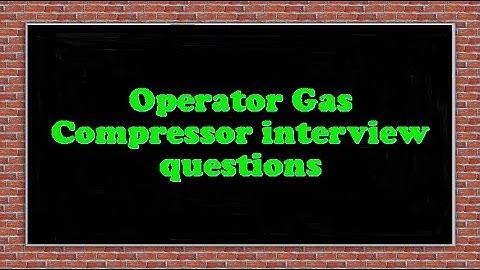 Operator Gas Compressor interview questions