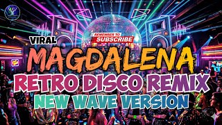 VIRAL MAGDALENA RETRO DISCO REMIX | VERSI NEW WAVE