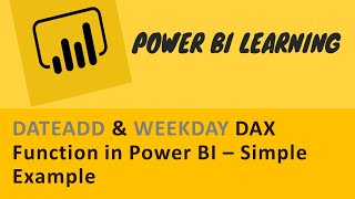 dateadd & weekday dax function in power bi – simple example