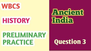 WBCS PRELIMINARY HISTORY QUESTION 3