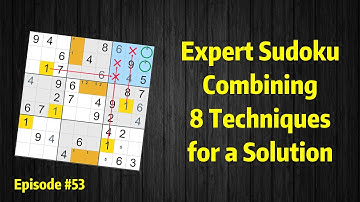 Expert Sudoku #53: Combining 8 Techniques for a Solution