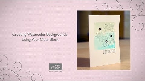 Creating Watercolor Backgrounds Using Your Clear Block
