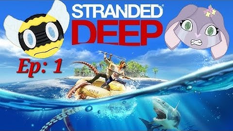 Stranded deep Ep:1 A Bug and Bunny fight for survival
