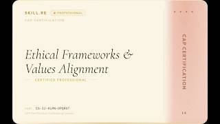CAP Certification: Ethical Frameworks & Values Alignment