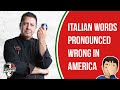 Italian Words Pronounced Wrong in America