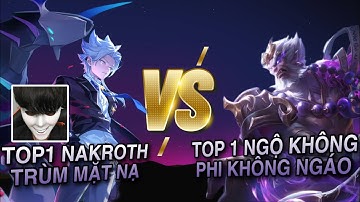Top 1 Ngộ Không Vs Top 1 Nakroth “Trùm Mặt Nạ” | Phi Không Ngáo.