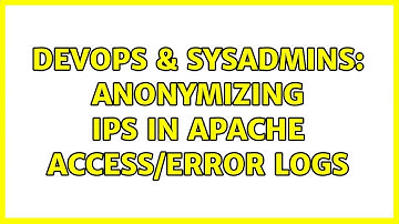 DevOps & SysAdmins: Anonymizing IPs in apache access/error logs