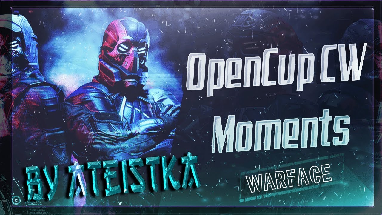 OpenCup CW Moments 20 | by Ateistka | Warface