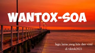 Wantox-soa | lagu lama yg viral di tiktok2021