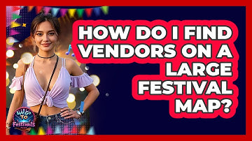 How Do I Find Vendors On A Large Festival Map? - We Go To Festivals