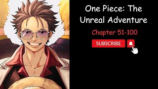 (Chapter 51-100) One Piece: The Unreal Adventure