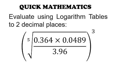 QM|Use of Logarithm Tables for Simplifying Complex Problem.