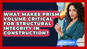 What Makes Prism Volume Critical For Structural Integrity In Construction? - All About Geometry