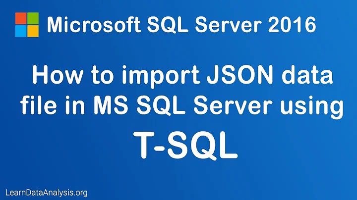 How to Import JSON File Into SQL Server Database Using T-SQL (For Beginners)