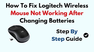 How To Fix Logitech Wireless Mouse Not Working After Changing Batteries