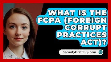 What Is The FCPA (Foreign Corrupt Practices Act)? - SecurityFirstCorp.com
