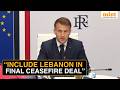Macron Breaks With Netanyahu, Insists On Ceasefire In Lebanon Too
