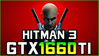 Hitman 3 | GTX 1660 Ti FPS Test [All Settings]