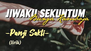 PANJI SAKTI - JIWAKU SEKUNTUM BUNGA KAMBOJA (Lirik)