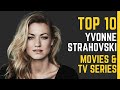 Yvonne Strahovski: Top 10 Movies & TV Series - A Showcase of Her Outstanding Performances