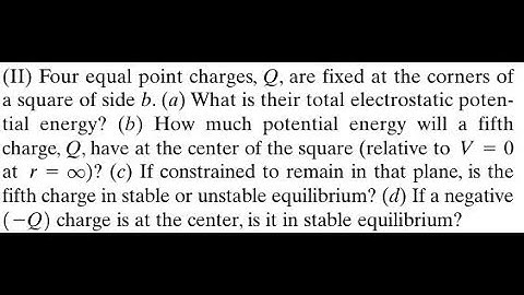 Four equal point charges, are fixed at the corners of a square of side What is their total electro