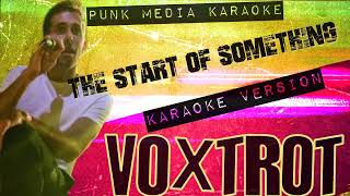 Voxtrot - The Start Of Something (Karaoke Version) Instrumental - PMK