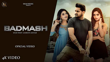 Badmash (official video) Shah Deep || Jasmeen Akhtar | Latest Punjabi Songs 2024 | Punjabi Songs