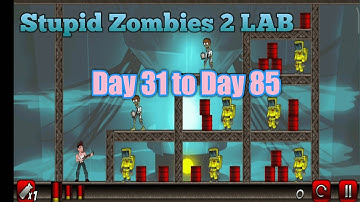 Stupid Zombies 2 Game LAB Day 31 to Day 85 Gameplay video/Android