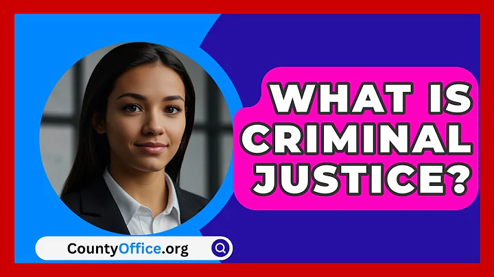 What Is Criminal Justice? - CountyOffice.org