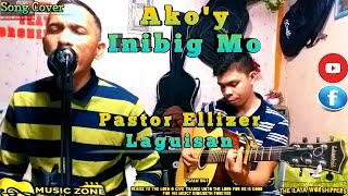 Miniatura de "Ako'y Inibig Mo (Ptr. Ellizer Laguisan) Song Cover"