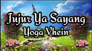 Jujur Ya Sayang - Yoga Vhein  (Simple Lyrics)