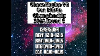 Chess Engine VS Gen Martin Championship 2024 Round 3