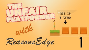 The Unfair Platformer - So It Begins (1 of 3) | ReasonsEdge